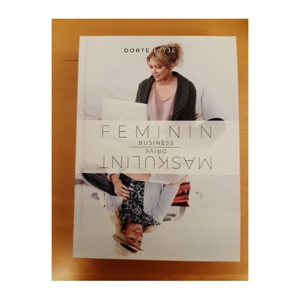Lytje, Dorte: Feminin business Maskulint drive - (BRUGT - VELHOLDT)