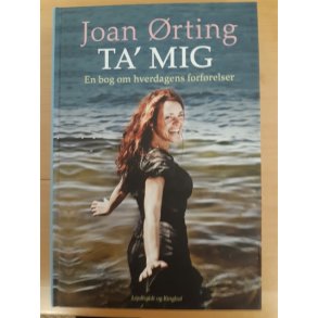 rting, Joan: Ta' mig - (BRUGT - VELHOLDT)