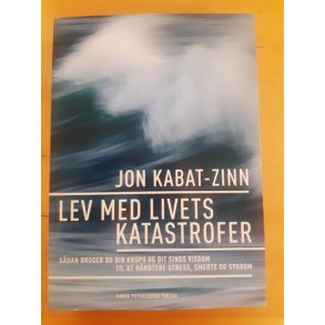Kabat-Zinn, Jon: Lev med livets katastrofer - (BRUGT - VELHOLDT)