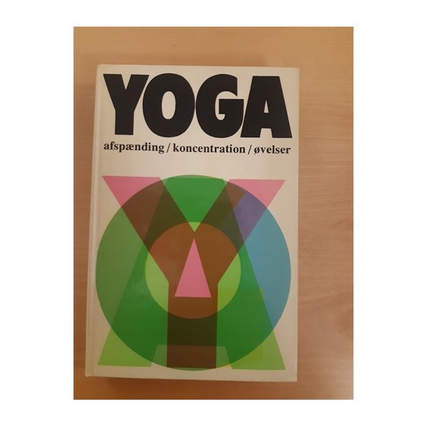 Lysebeth, Andre: Yoga, Afspnding, koncentration, velser