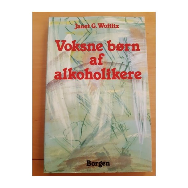 Woititz, Janet G.: Voksne brn af alkoholikere - (BRUGT - VELHOLDT)