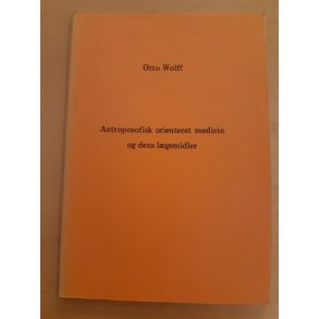 Wolf, Otto: Antroposofisk orienteret medicin og dens lgemidler - (BRUGT - VELHOLDT)