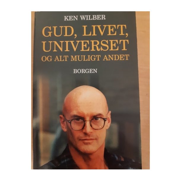 Wilber,  Ken: GUD, LIVET, UNIVESET og alt muligt andet  - (BRUGT - VELHOLDT)