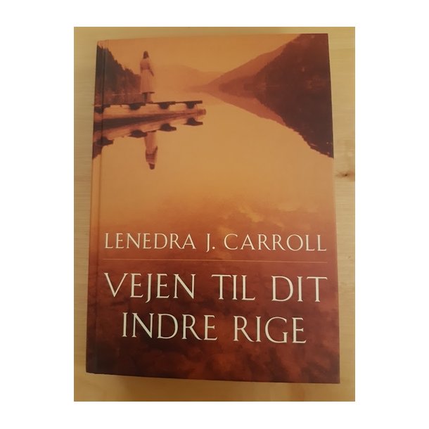 Carroll, Lenedra J.: Vejen til dit indre rige  - (BRUGT - VELHOLDT)