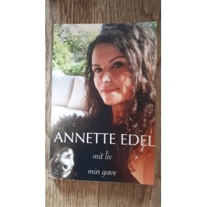 Edel, Annette: Mit liv - Min gave - (BRUGT - VELHOLDT) 