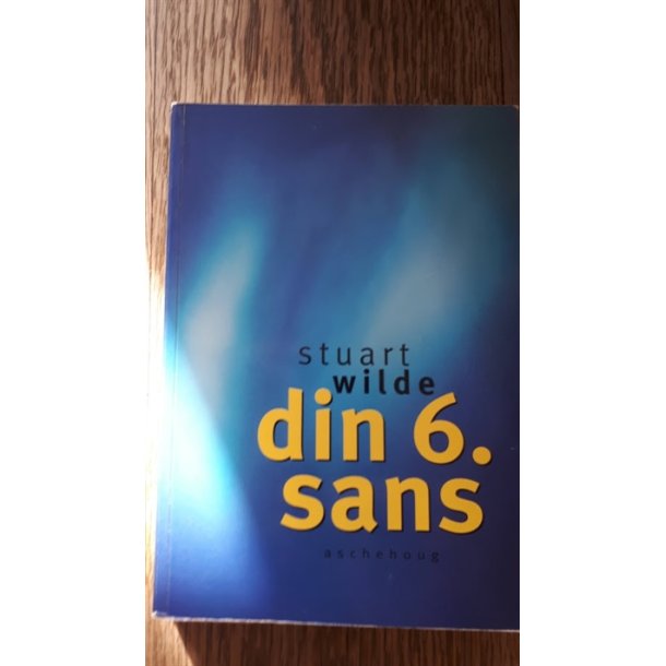 Wilde, Stuart: Din 6. sans - (BRUGT - VELHOLDT)