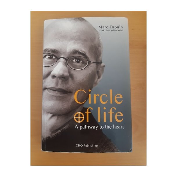 Drouin, Marc: Circle og life _ A pathway to the Heart - ENGELSK SPROG - (BRUGT - VELHOLDT)