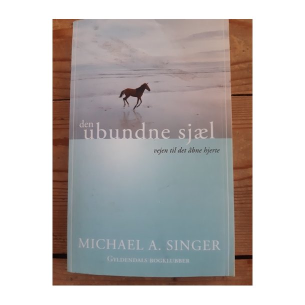Singer, Michael A.: Den ubundne sjl - (BRUGT - VELHOLDT)