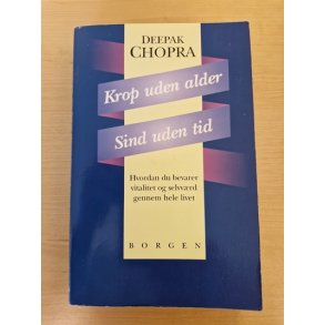 Chopra, Deepak: Krop uden alder - Sind uden tid  - (BRUGT - VELHOLDT)
