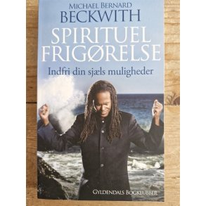 Beckwith, Michael Bernard: Spirituel frigrelse - (BRUGT - VELHOLDT)