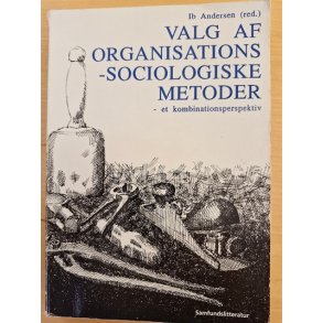 Andersen, Ib: Valg af organisations-sociologiske metoder - (BRUGT - VELHOLDT)