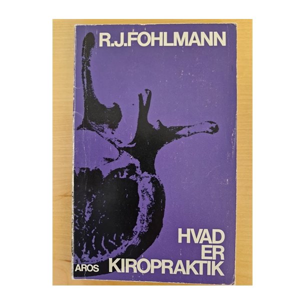 Fohlmann, R. J.: Hvad er kiropraktik - (BRUGT - VELHOLDT)