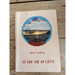 Arnborg, Mimi: At d - er at leve - (BRUGT - VELHOLDT)