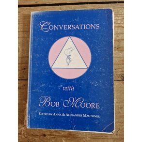 Mauthner, Anne & Alexander: Conversations with Bob Moore _ SJLDENT UDBUDT TIL SALG -LIDT BLYANTSKOMMENTARER SKREVET I START AF BOGEN - ELLERS  PN MED BRUGSSPOR