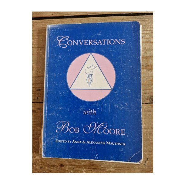 Mauthner, Anne & Alexander: Conversations with Bob Moore _ SJLDENT UDBUDT TIL SALG -LIDT BLYANTSKOMMENTARER SKREVET I START AF BOGEN - ELLERS  PN MED BRUGSSPOR