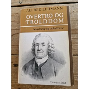 Lehmann, Alfred: OVERTRO OG TROLDDOM - Spiritisme og okultisme - (BRUGT - VELHOLDT)