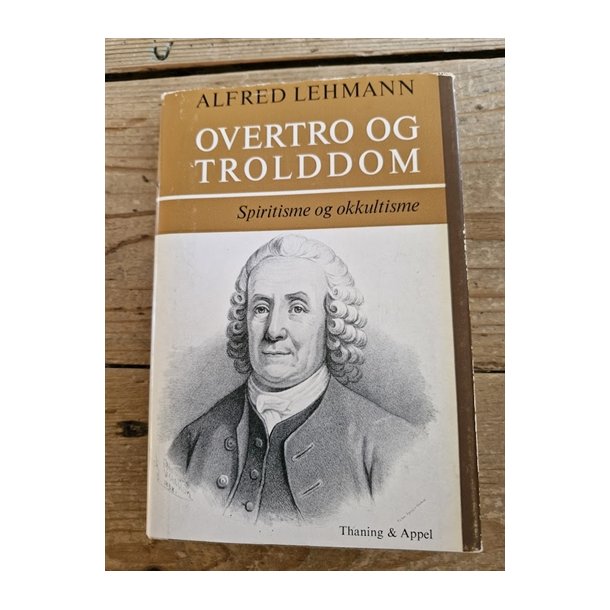 Lehmann, Alfred: OVERTRO OG TROLDDOM - Spiritisme og okultisme - (BRUGT - VELHOLDT)