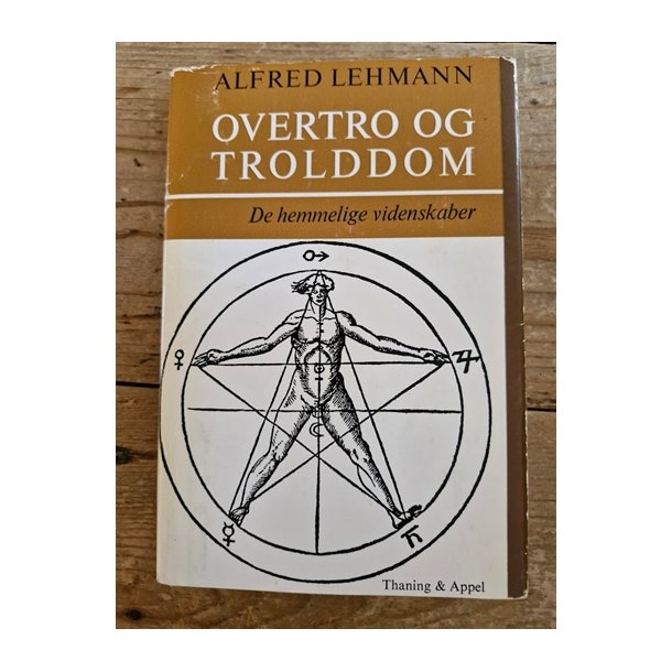 Lehmann, Alfred: OVERTRO OG TROLDDOM - De hemmelige videnskaber - (BRUGT - VELHOLDT)