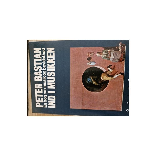 Bastian, Peter: Ind i musikken - (BRUGT - VELHOLDT)