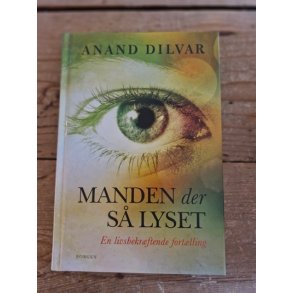 Dilvar, Anand: Manden der s lyset - (BRUGT - VELHOLDT)