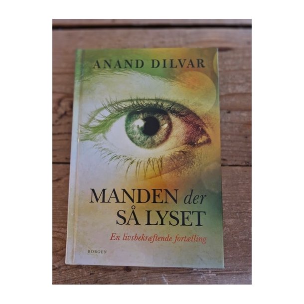 Dilvar, Anand: Manden der s lyset - (BRUGT - VELHOLDT)