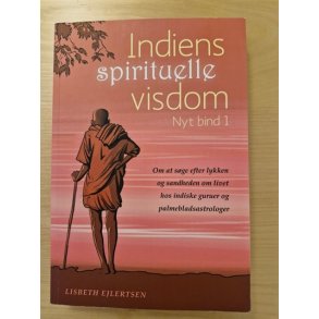 Ejlertsen, Lisbeth: Indiens spirituelle visdom - Nyt Bind 1  - (BRUGT - VELHOLDT)