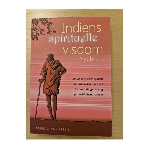 Ejlertsen, Lisbeth: Indiens spirituelle visdom - Nyt Bind 1  - (BRUGT - VELHOLDT)