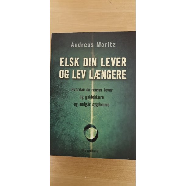 Moritz, Andreas: Elsk din lever og lev lngere  - (BRUGT - VELHOLDT)