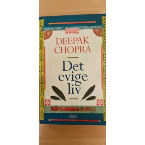 Chopra, Deepak: Det evige liv  - (BRUGT - VELHOLDT)