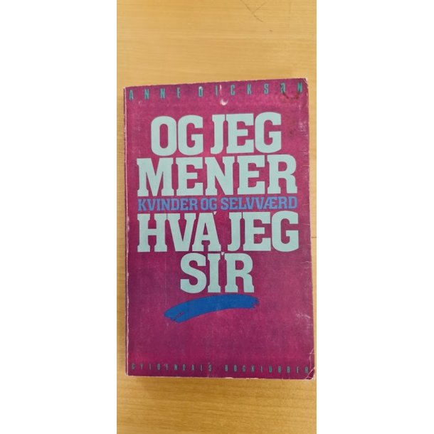 Dickson, Anne: Og jeg mener hva jeg sir  - (BRUGT - VELHOLDT)