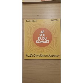 Nielsen, Karl: Af sol er du kommet  - (BRUGT - VELHOLDT)