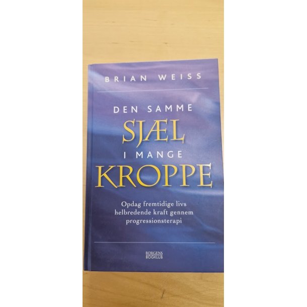 Weiss, Brian: Den samme sjl i mange kroppe - (BRUGT - VELHOLDT)