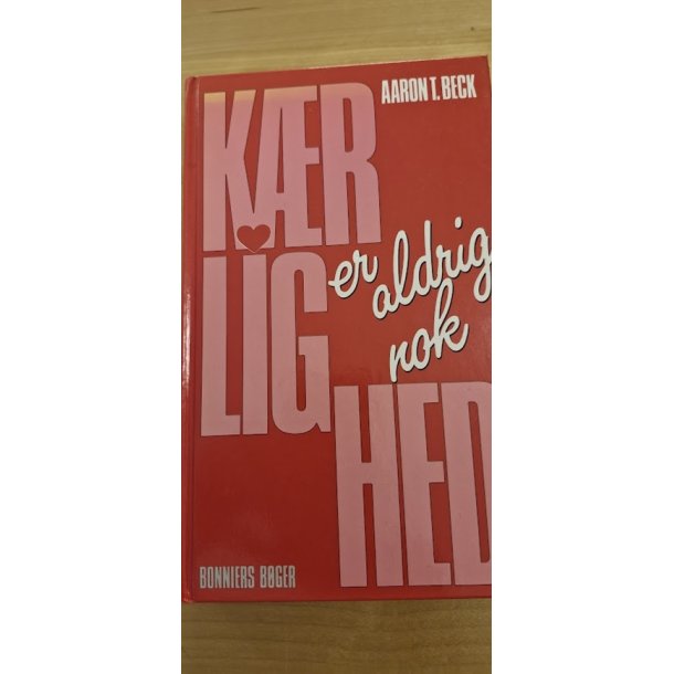 Beck, Aaron T.: Krlighed er aldrig nok - (BRUGT - VELHOLDT)