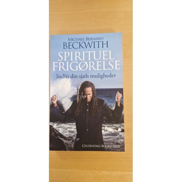 Beckwith, Michael Bernard: Spirituel frigrelse - (BRUGT - VELHOLDT) som ny