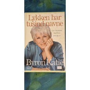 Katie, Byron: Lykken har tusind navne - (BRUGT - VELHOLDT)