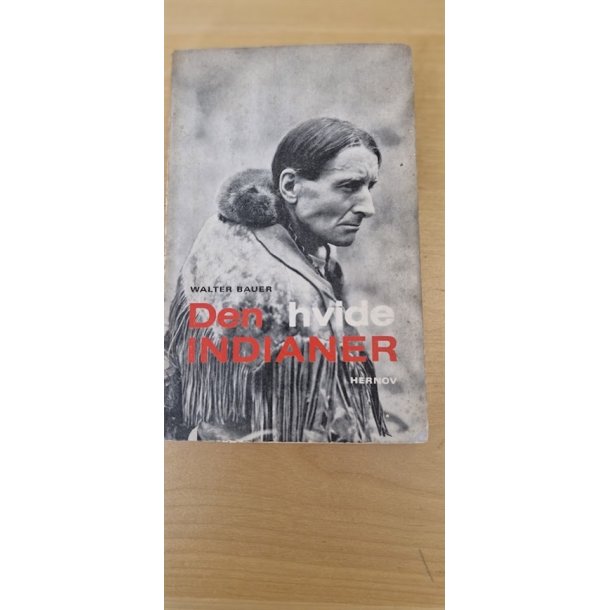 Bauer, Walter: Den hvide indianer - (BRUGT - VELHOLDT)