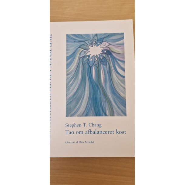 Chang, Stephen T.: Tao om afbalanceret kost - (BRUGT - VELHOLDT)
