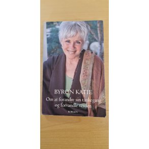Katie, Byron: Om at forandre sin tankegang og forvandle verden - (BRUGT - VELHOLDT)