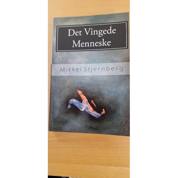 Stjernberg, Mikkel: Det vingede menneske - (BRUGT - VELHOLDT)