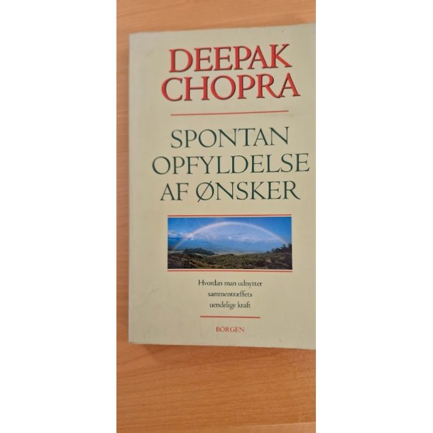 Chopra, Deepak: Spontan opfyldelse af nsker - (BRUGT - VELHOLDT)