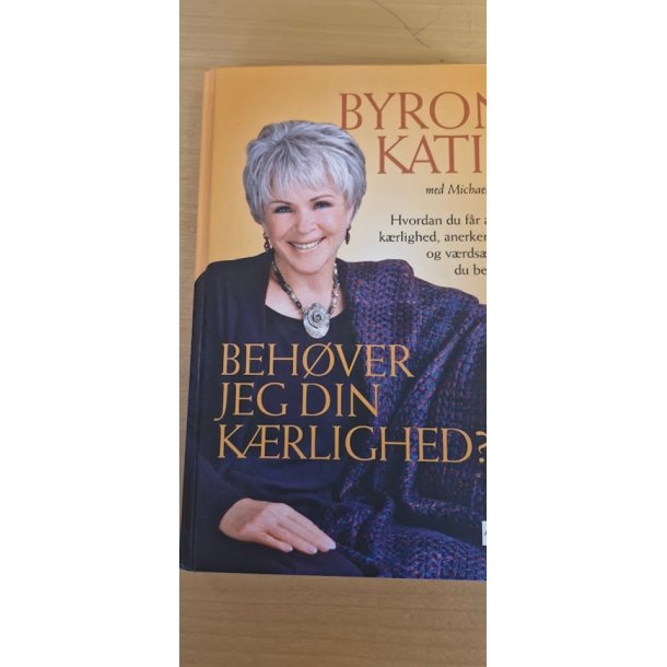 Katie, Byron: Behver jeg din krlighed - (BRUGT - VELHOLDT)
