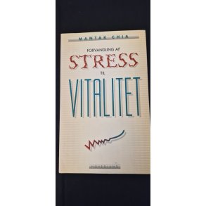 Chia, Mantak: Forvandling af STRESS til VITALITET - (BRUGT - VELHOLDT)
