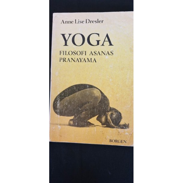 Dresler, Anne Lise: YOGA _ Filosofi, Asanas, Pranayama - (BRUGT - VELHOLDT)
