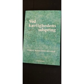 Rigtrup, Margit Madhurima: Ved krlighedens udspring - (BRUGT - VELHOLDT)