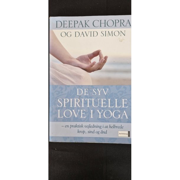 Chopra, Deepak: De syv spirituelle love i Yoga  - (BRUGT - VELHOLDT)