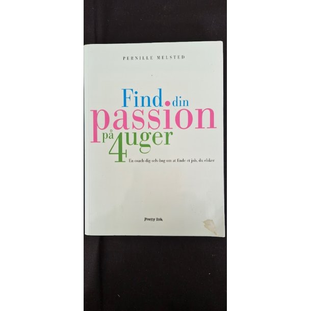 Melsted, Pernille: Find din passion p 4 uger - (BRUGT - VELHOLDT)