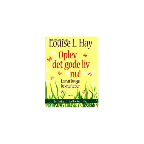 Hay, Louise L: Oplev det gode liv nu!