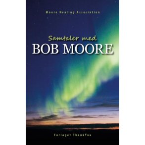 Samtaler med BOB MOORE, Moore Healing Association