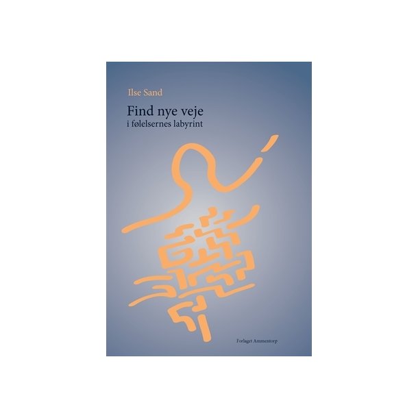 Sand, Ilse: Find nye veje i flelsernes labyrint