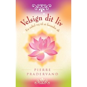 Pradervand, Pierre - Velsign dit Liv